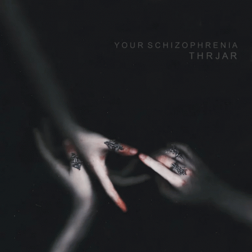Your Schizophrenia : Thrjar